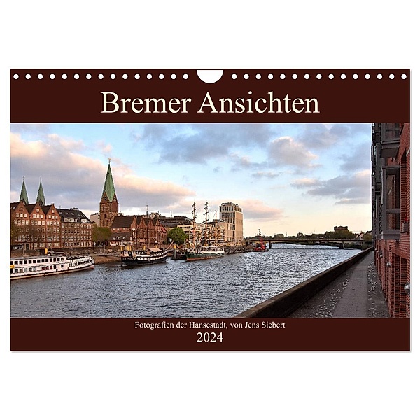 Bremer Ansichten (Wandkalender 2024 DIN A4 quer), CALVENDO Monatskalender, Jens Siebert
