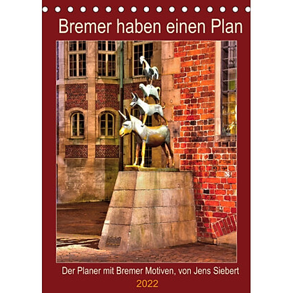 Bremer haben einen Plan (Tischkalender 2022 DIN A5 hoch), Jens Siebert