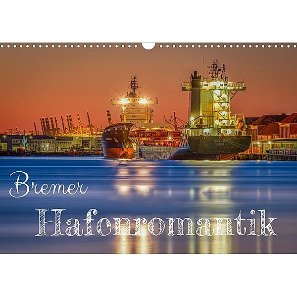 Bremer Hafenromantik (Wandkalender 2022 DIN A3 quer), Urte Kortjohann Photography