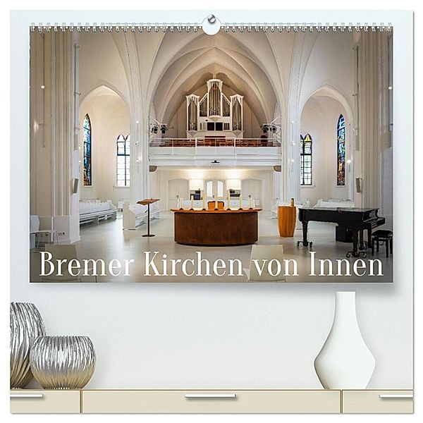 Bremer Kirchen von Innen (hochwertiger Premium Wandkalender 2024 DIN A2 quer), Kunstdruck in Hochglanz, Urte Kortjohann Photography