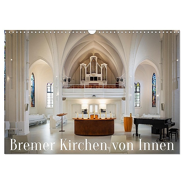 Bremer Kirchen von Innen (Wandkalender 2024 DIN A3 quer), CALVENDO Monatskalender, Urte Kortjohann Photography