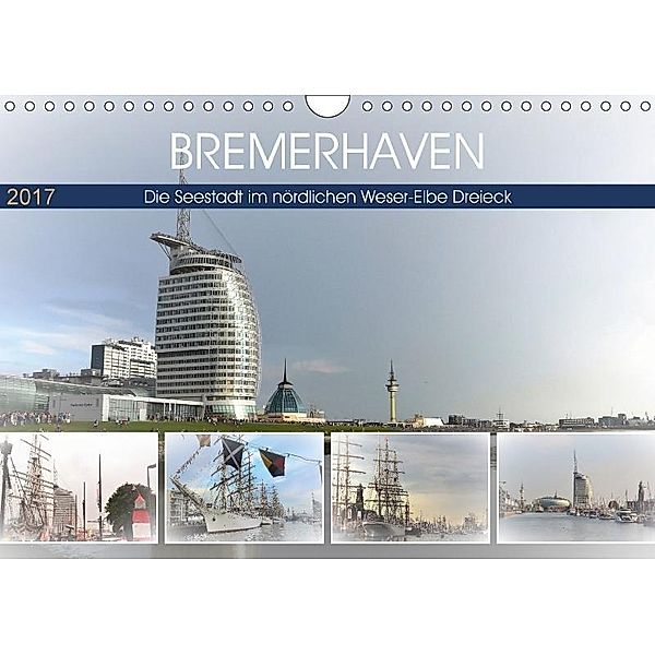 BREMERHAFEN Die Seestadt im nördlichen Weser-Elbe Dreieck (Wandkalender 2017 DIN A4 quer), Günther Klünder
