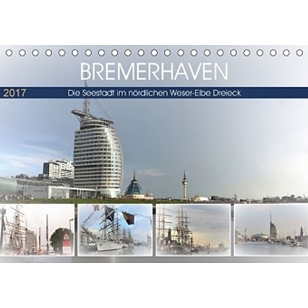 BREMERHAFEN Die Seestadt im nördlichen Weser-Elbe Dreieck (Tischkalender 2017 DIN A5 quer), Günther Klünder