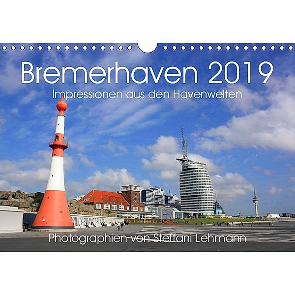 Bremerhaven 2019. Impressionen aus den Havenwelten (Wandkalender 2019 DIN A4 quer), Steffani Lehmann