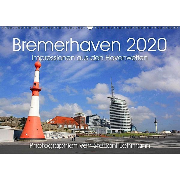 Bremerhaven 2020. Impressionen aus den Havenwelten (Wandkalender 2020 DIN A2 quer), Steffani Lehmann