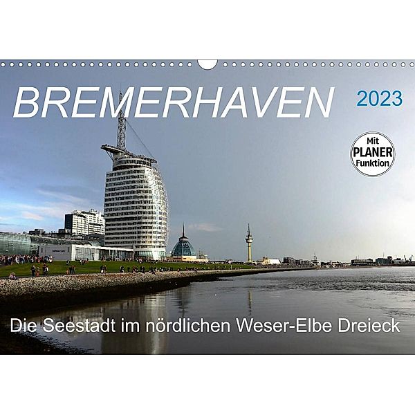 BREMERHAVEN - 2023 (Wandkalender 2023 DIN A3 quer), Günther Klünder
