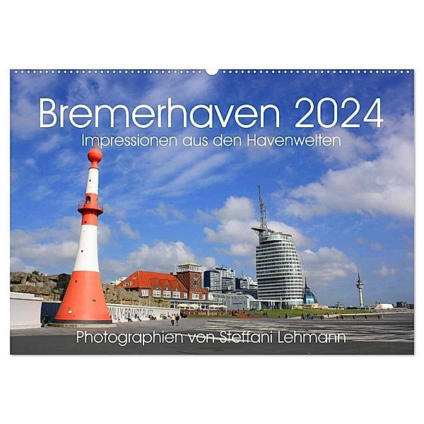 Bremerhaven 2024. Impressionen aus den Havenwelten (Wandkalender 2024 DIN A2 quer), CALVENDO Monatskalender, Steffani Lehmann