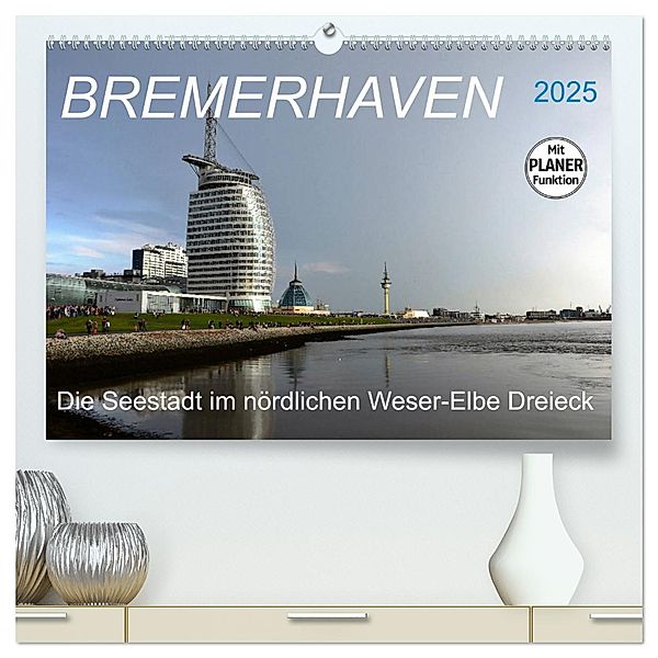 BREMERHAVEN - 2025 (hochwertiger Premium Wandkalender 2025 DIN A2 quer), Kunstdruck in Hochglanz, Calvendo, Günther Klünder