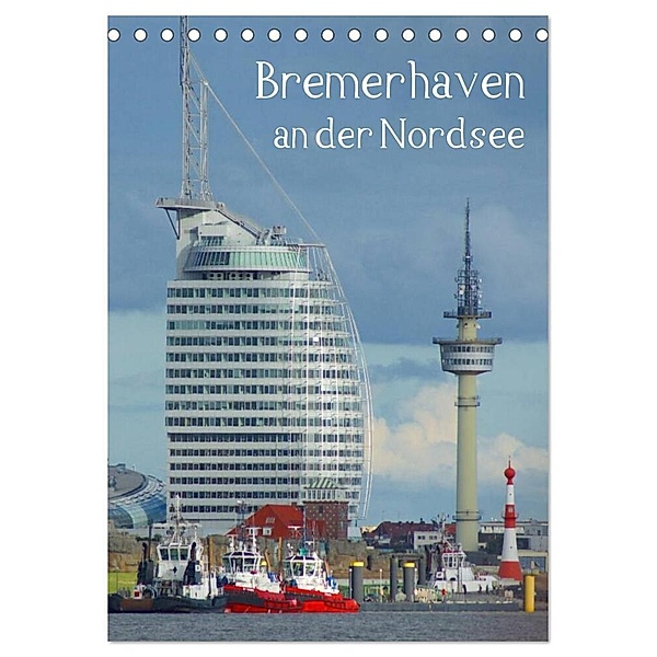 Bremerhaven an der Nordsee (Tischkalender 2024 DIN A5 hoch), CALVENDO Monatskalender, Kattobello