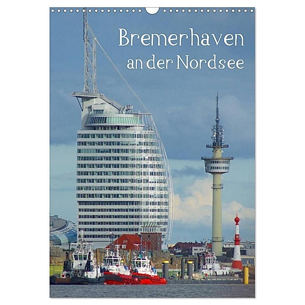 Bremerhaven an der Nordsee (Wandkalender 2024 DIN A3 hoch), CALVENDO Monatskalender, Kattobello