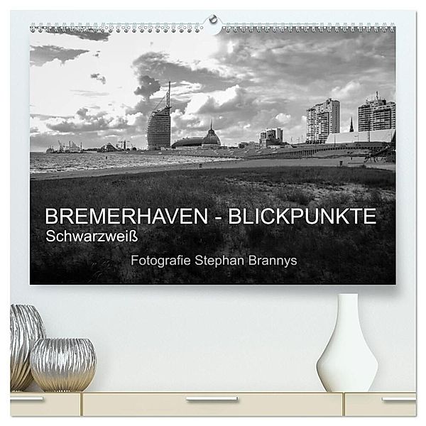 Bremerhaven - Blickpunkte Schwarzweiß (hochwertiger Premium Wandkalender 2024 DIN A2 quer), Kunstdruck in Hochglanz, Stephan Brannys