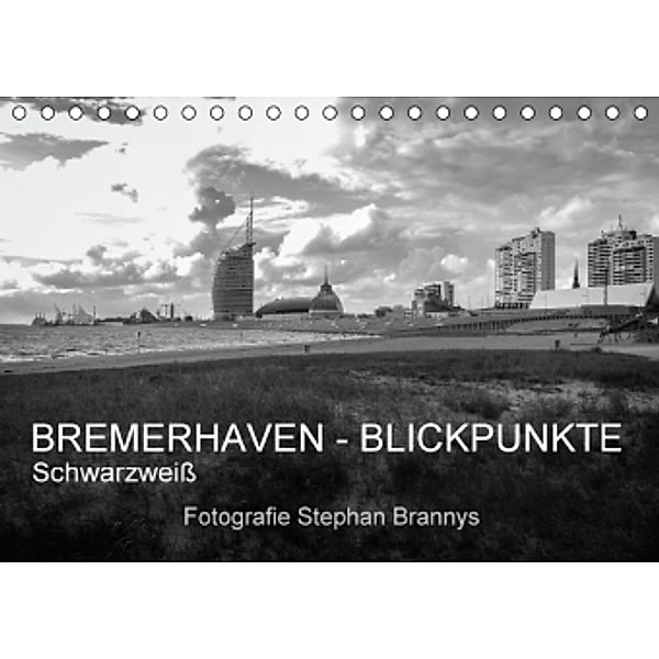 Bremerhaven - Blickpunkte Schwarzweiß (Tischkalender 2015 DIN A5 quer), Stephan Brannys