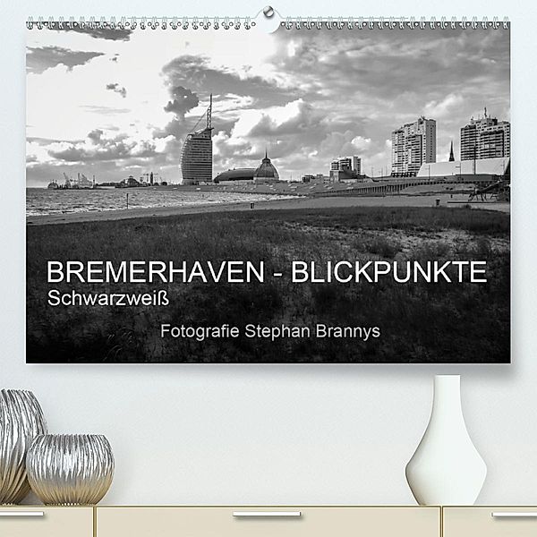 Bremerhaven - Blickpunkte Schwarzweiß(Premium, hochwertiger DIN A2 Wandkalender 2020, Kunstdruck in Hochglanz), Stephan Brannys