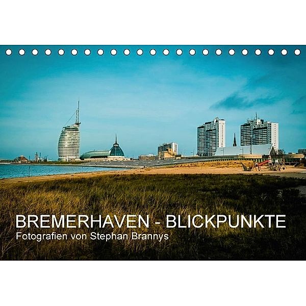 Bremerhaven - Blickpunkte (Tischkalender 2017 DIN A5 quer), Stephan Brannys