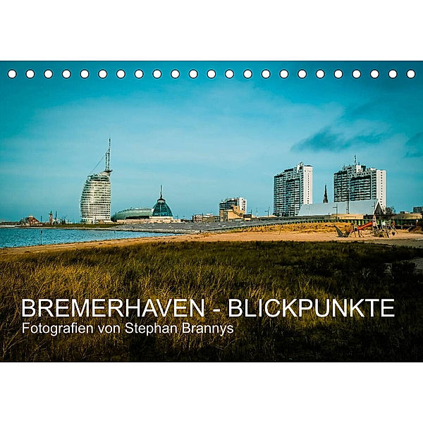 Bremerhaven - Blickpunkte (Tischkalender 2022 DIN A5 quer), Stephan Brannys