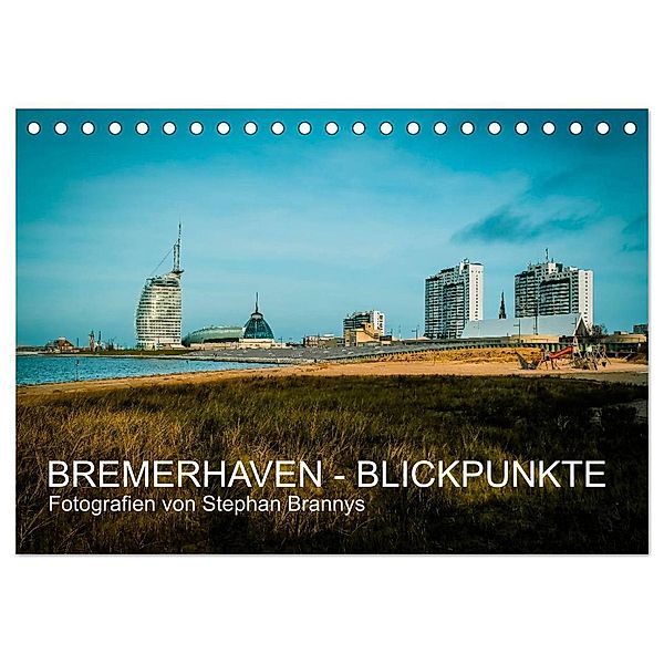 Bremerhaven - Blickpunkte (Tischkalender 2025 DIN A5 quer), CALVENDO Monatskalender, Calvendo, Stephan Brannys