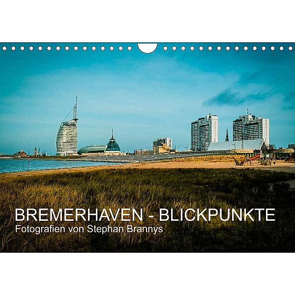 Bremerhaven - Blickpunkte (Wandkalender 2022 DIN A4 quer), Stephan Brannys