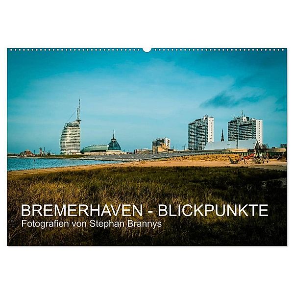 Bremerhaven - Blickpunkte (Wandkalender 2024 DIN A2 quer), CALVENDO Monatskalender, Stephan Brannys