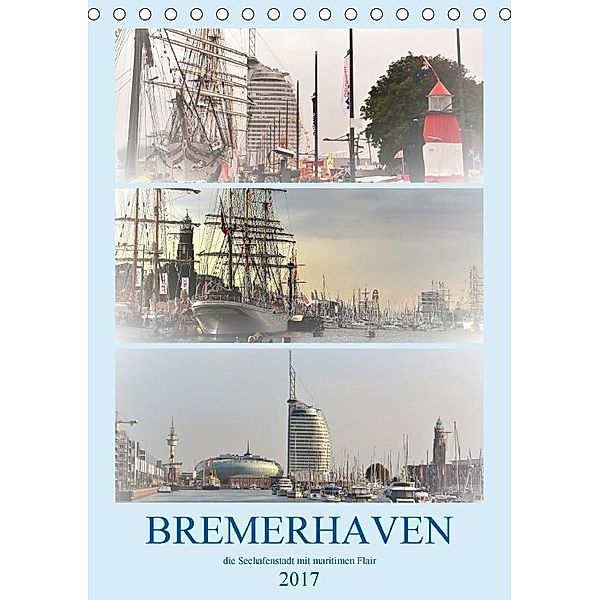 BREMERHAVEN die Seestadt - 2017 (Tischkalender 2017 DIN A5 hoch), Günther Klünder