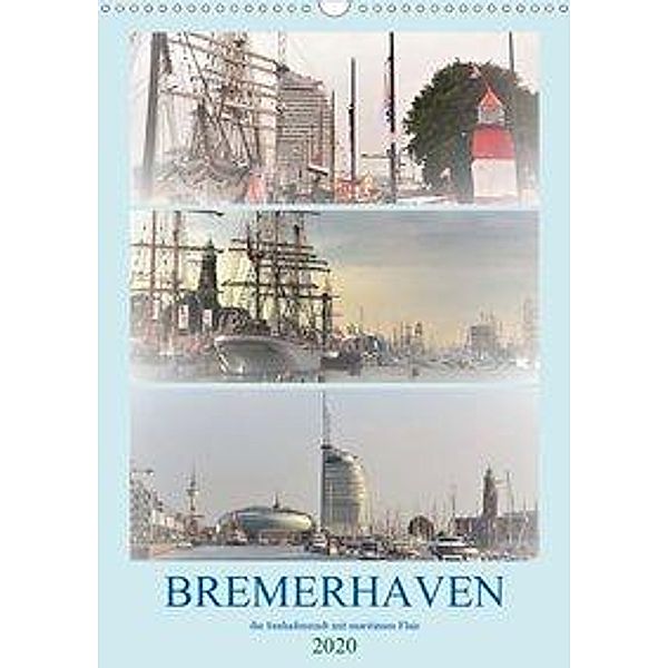BREMERHAVEN die Seestadt mit maritimen Flair - 2020 (Wandkalender 2020 DIN A3 hoch), Günther Klünder
