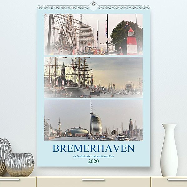 BREMERHAVEN die Seestadt mit maritimen Flair - 2020 (Premium-Kalender 2020 DIN A2 hoch), Günther Klünder