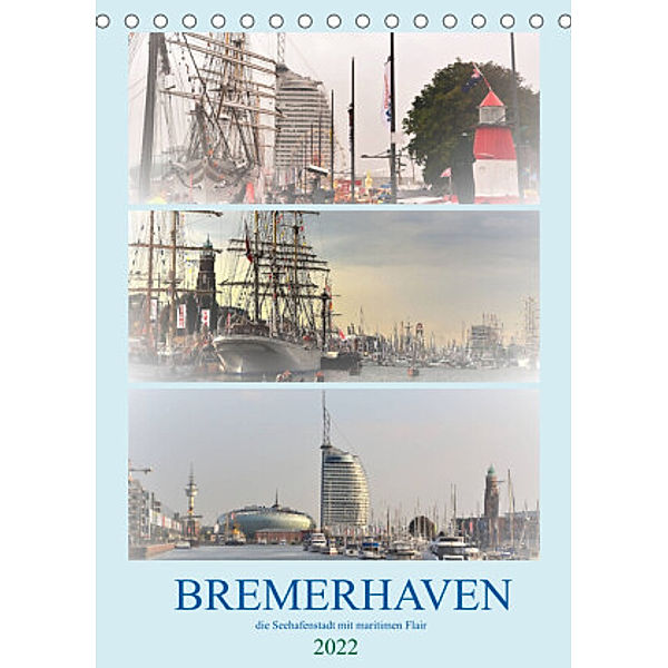 BREMERHAVEN die Seestadt mit maritimen Flair - 2022 (Tischkalender 2022 DIN A5 hoch), Günther Klünder