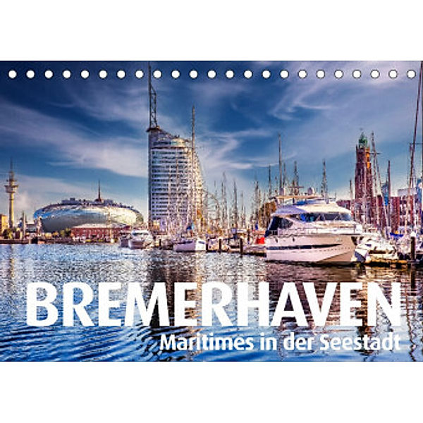 BREMERHAVEN Maritimes in der Seestadt (Tischkalender 2022 DIN A5 quer), Bernd Maertens