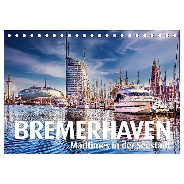 BREMERHAVEN Maritimes in der Seestadt (Tischkalender 2024 DIN A5 quer), CALVENDO Monatskalender, Bernd Maertens