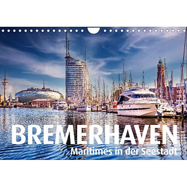 BREMERHAVEN Maritimes in der Seestadt (Wandkalender 2022 DIN A4 quer), Bernd Maertens