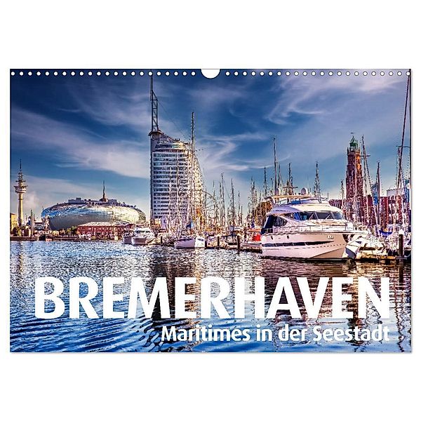 BREMERHAVEN Maritimes in der Seestadt (Wandkalender 2024 DIN A3 quer), CALVENDO Monatskalender, Bernd Maertens