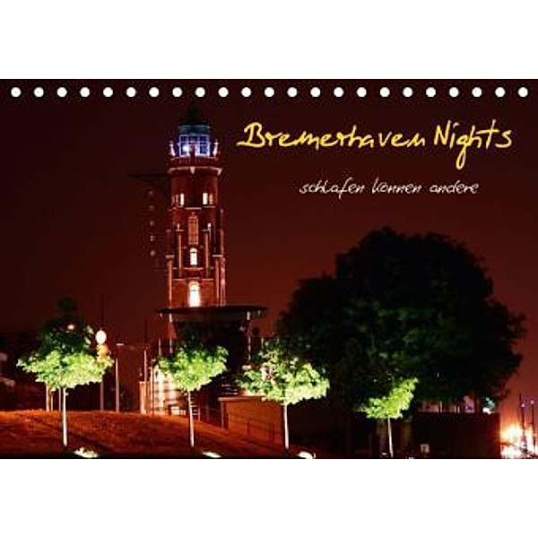 Bremerhaven Nights (Tischkalender 2016 DIN A5 quer), Timo Weis