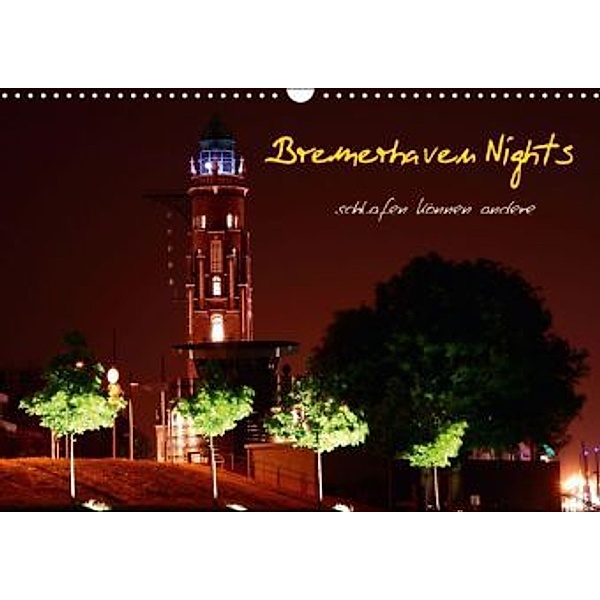 Bremerhaven Nights (Wandkalender 2014 DIN A3 quer), Timo Weis