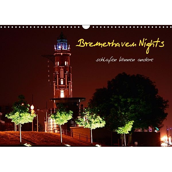 Bremerhaven Nights (Wandkalender 2018 DIN A3 quer), Timo Weis