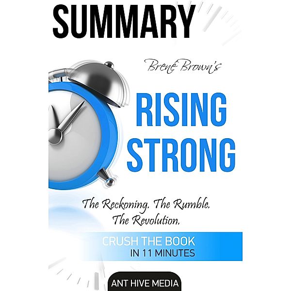 Brené Brown's Rising Strong: The Reckoning. The Rumble. The Revolution  Summary, AntHiveMedia