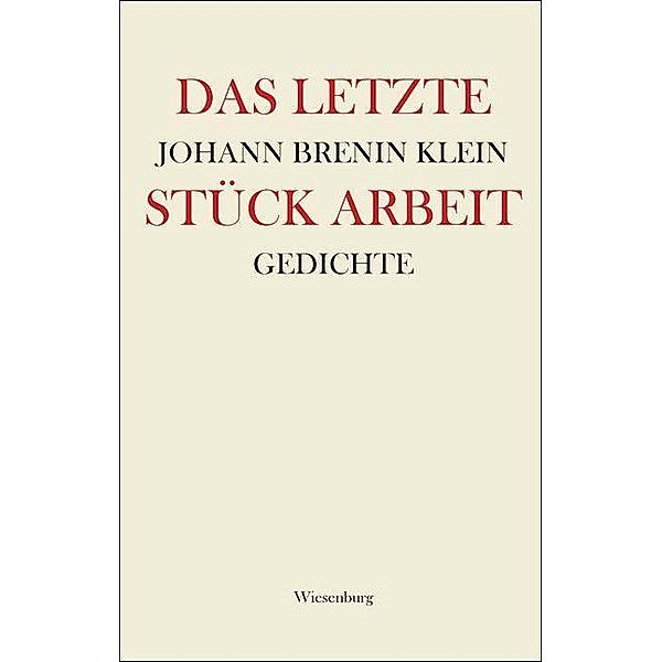 Brenin Klein, J: Das letzte Stück Arbeit, Johann Brenin Klein