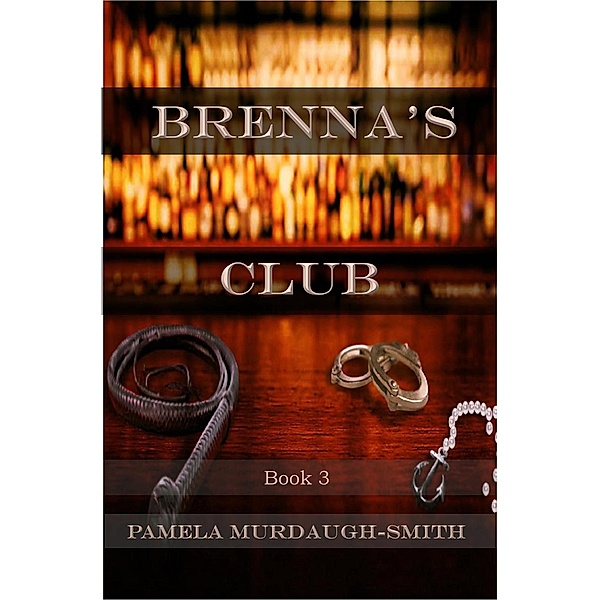 Brenna's Club (The Brenna Series, #3) / The Brenna Series, Pamela Murdaugh-Smith