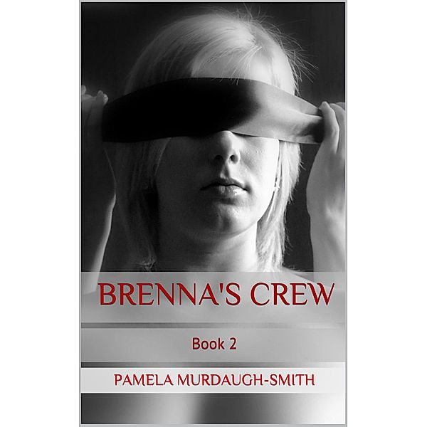 Brenna's Crew (The Brenna Series, #2) / The Brenna Series, Pamela Murdaugh-Smith