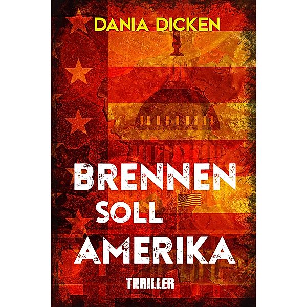 Brennen soll Amerika / Libby Whitman Bd.10, Dania Dicken
