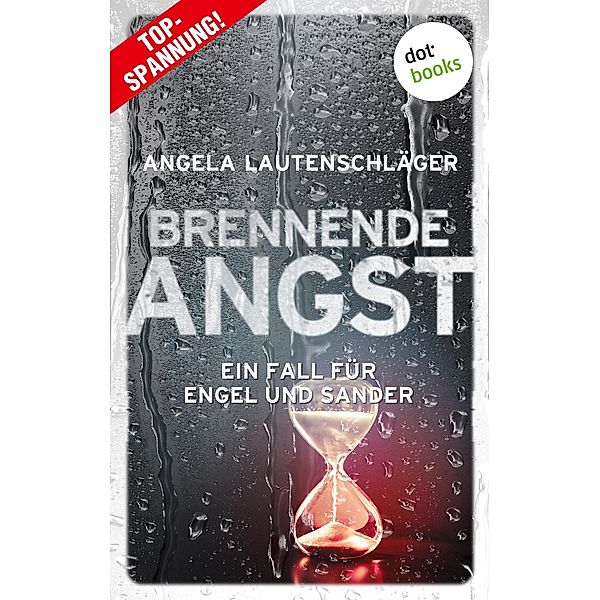 Brennende Angst / Ein Fall für Engel und Sander Bd.6, Angela Lautenschläger