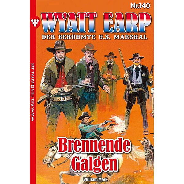 Brennende Galgen / Wyatt Earp Bd.140, William Mark, Mark William