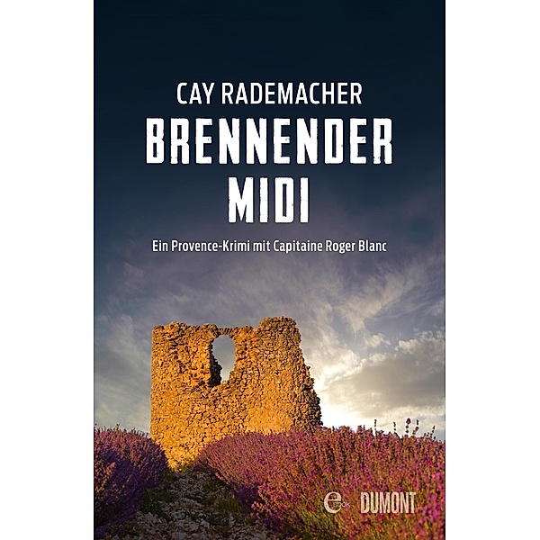 Brennender Midi / Capitaine Roger Blanc ermittelt Bd.3, Cay Rademacher