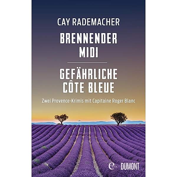 Brennender Midi / Gefährliche Côte Bleue / Provence-Krimi Sammelband Bd.2, Cay Rademacher