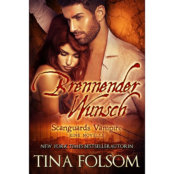 Brennender Wunsch (Eine Scanguards Vampire - Novelle) / Scanguards Vampire, Tina Folsom