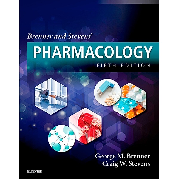 Brenner and Stevens' Pharmacology E-Book, George M. Brenner, Craig W. Stevens