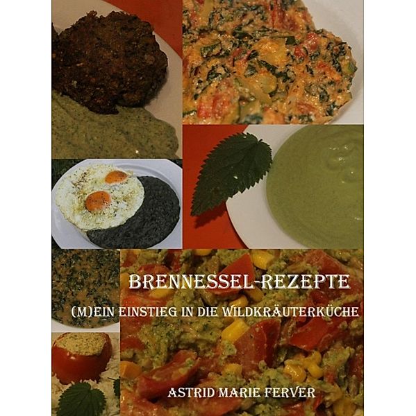 Brennessel-Rezepte, Astrid Marie Ferver