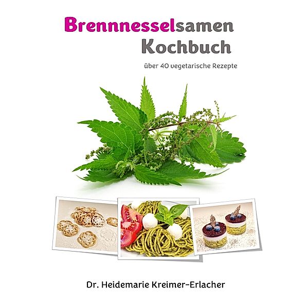 Brennnesselsamen Kochbuch, Heidemarie Kreimer-Erlacher