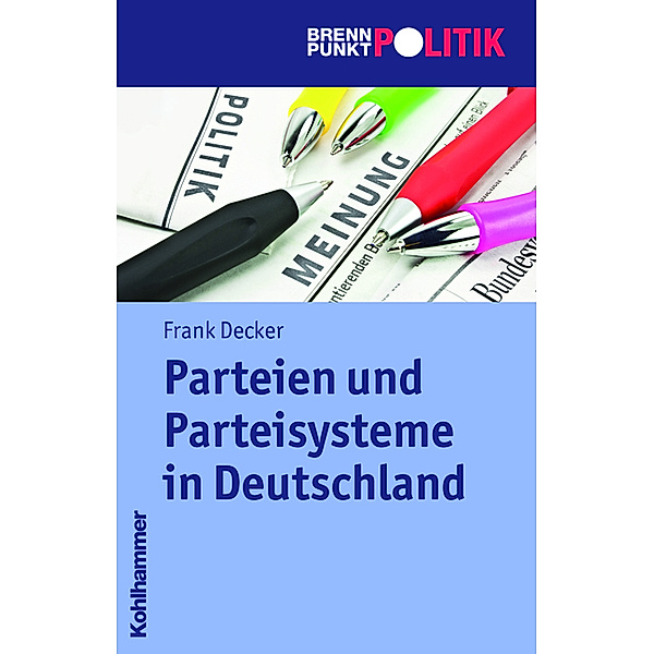 Brennpunkt Politik / Parteien und Parteiensysteme in Deutschland, Frank Decker