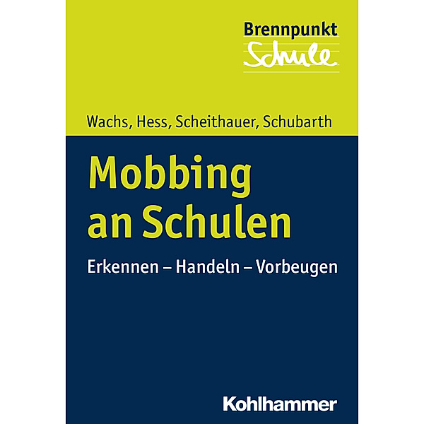 Brennpunkt Schule / Mobbing an Schulen, Sebastian Wachs, Markus Hess, Herbert Scheithauer, Wilfried Schubarth