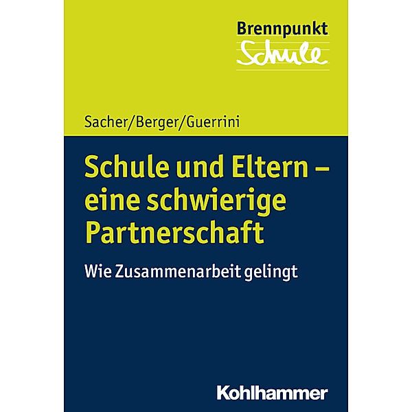 Brennpunkt Schule / Schule und Eltern - eine schwierige Partnerschaft, Werner Sacher, Flavia Guerrini