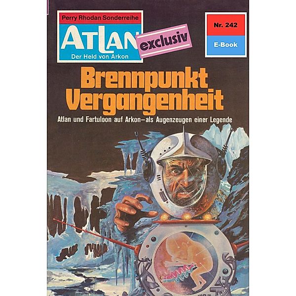 Brennpunkt Vergangenheit (Heftroman) / Perry Rhodan - Atlan-Zyklus Der Held von Arkon (Teil 1) Bd.242, H. G. Ewers
